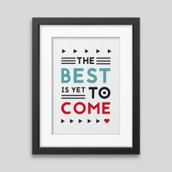 The best is yet to come' Framed poster TEST 1